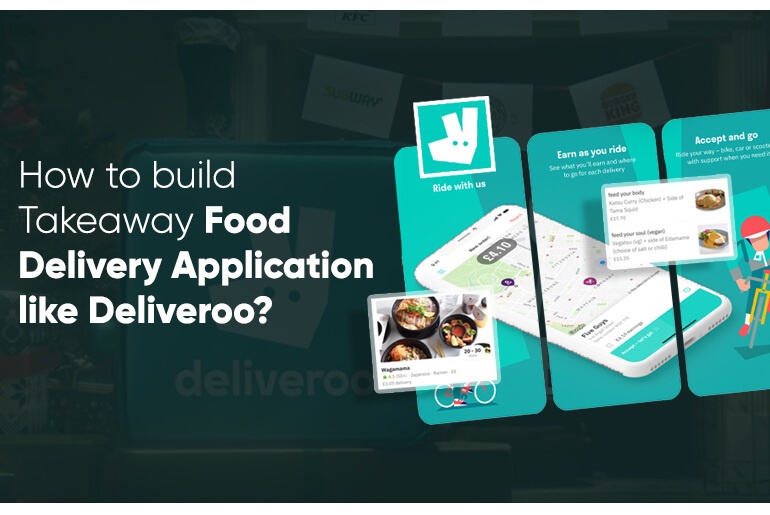 Build a Takeaway Food Delivery App Like Deliveroo: How-To