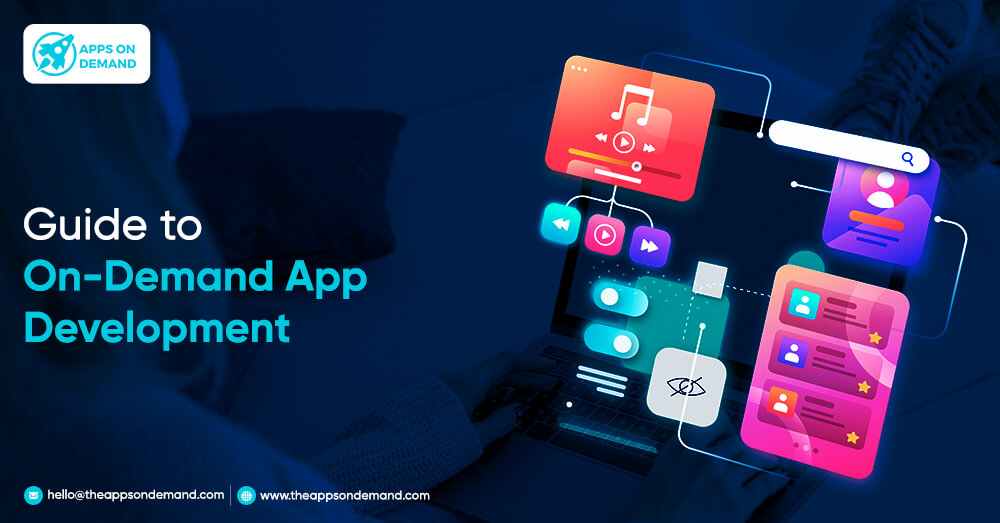 Comprehensive Guide to On-Demand App Development